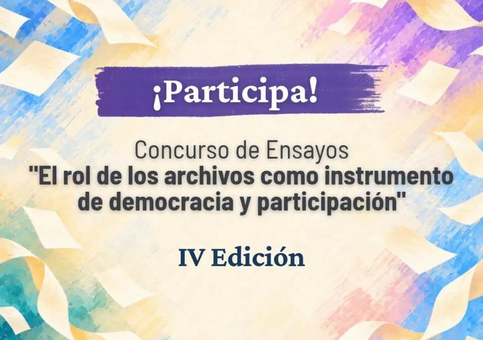 IV Concurso de Ensayos: «El rol de los archivos como instrumento de democracia y participación»